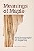 Meanings of Maple: An Ethnography of Sugaring (Food and Foodways)