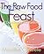 The Raw Food Feast: 7 Days Through the Rainbow