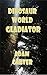 Dinosaur World Gladiator