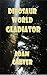 Dinosaur World Gladiator