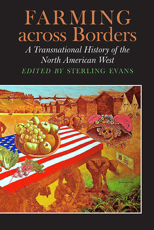 Farming across Borders: A Transnational History of the North American West (Connecting the Greater West Series)