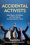 Accidental Activists: Mark Phariss, Vic Holmes, and Their Fight for Marriage Equality in Texas (Volume 8) (Mayborn Literary Nonfiction Series) Accidental Activists: Mark Phariss, Vic Holmes, and Their Fight for Marriage Equality in Texas (Volume 8) (Mayborn Literary Nonfiction Series)