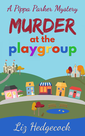 Murder At The Playgroup (Pippa Parker Mysteries, #1)