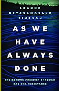 As We Have Always Done: Indigenous Freedom through Radical Resistance (Indigenous Americas)