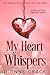 My Heart Whispers: The Prequel - A Story of Love, Hate and Deceit. (The Vision Of Love Series)