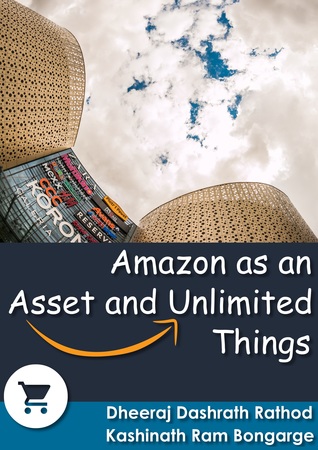 Amazon as an Asset and Unlimited Things: Step by Step Guide to : Amazon Affiliation ,Amazon Product Selling,Amazon Web Services(Aws),Kindle Publication,Amazon Prime