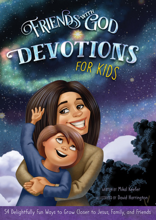 Friends With God Devotions for Kids: 54 Delightfully Fun Ways to Grow Closer to Jesus, Family, and Friends (Hardcover)