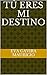 Tú eres mi destino