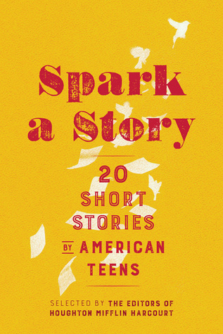 Spark A Story: Twenty Diverse Short Stories from America's Emerging Teen Writers – A Literary Anthology