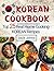 Korean Cookbook: Top 25 Real Home Cooking Korean Recipes