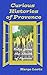 Curious Histories of Provence: Tales from the South of France