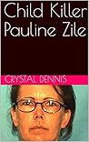 Child Killer Pauline Zile