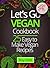 Let`s Go Vegan CookBook: 25 Easy to Make Recipes
