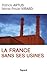 La France sans ses usines (Documents) (French Edition)