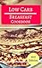 Low Carb Breakfast Cookbook...