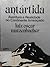 Antártida - Aventura e Realidade no continente ameaçado