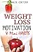 Weight Loss Motivation and Mini Habits: Form new Habits. Permanent weight loss. Stop Dieting.