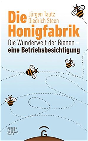 Die Honigfabrik: Die Wunderwelt der Bienen – eine Betriebsbesichtigung (German Edition)