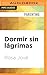 Dormir sin lágrimas: Dejarle llorar no es la solución (Spanish Edition)