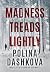 Madness Treads Lightly
