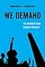 We Demand: The University and Student Protests (American Studies Now: Critical Histories of the Present Book 1) (Volume 1)