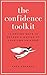 The Confidence Toolkit: 10 Proven Ways to Become a Master of Your Own Universe (How to Build Confidence)