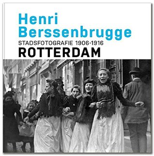 Henri Berssenbrugge Stadsfotografie 1906-1916 Rotterdam