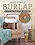 Make it With Burlap: Rustic Chic Home Decor and More