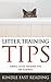 Litter Training Tips: Simple Litter Training Tips for Dummies