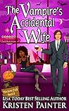 The Vampire's Accidental Wife by Kristen Painter