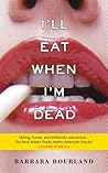 I'll Eat When I'm...