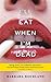 I'll Eat When I'm Dead