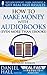 How to Make Money with Audiobooks (Even More Than eBooks) (Real Fast Results Book 49)