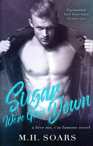 Sugar, We're Going Down (Love Me, I'm Famous, #2)
