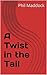 A Twist in the Tail