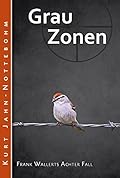 Grauzonen: Frank Wallerts achter Fall (Frank Wallerts Fälle 8)