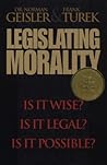 Legislating Morality: Is It Wise? Is It Legal? Is It Possible? Legislating Morality: Is It Wise? Is It Legal? Is It Possible?