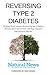 Reversing Type 2 Diabetes: Evidence-based strategies for reversing type 2 diabetes that your doctor doesn't know and drug companies hope you never find out
