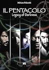 IL PENTACOLO. Legacy of Darkness by Miriam Palombi