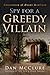 Spy for a Greedy Villain by Dan McClure