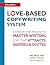 Love-Based Copywriting System: A Step by Step Process to Master Writing Copy That Attracts, Inspires and Invites