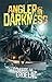 Angler In Darkness: A Colle...