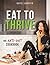 Eat to Thrive: The Anti-Diet Cookbook