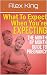 What to Expect When You're ...