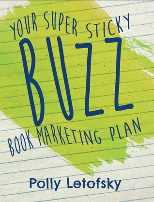 Buzz: Your Super Sticky Book Marketing Plan