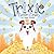 Trixie by Angie Murphy