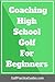How to Teach High School Golf for Coaches: A guide for beginner golf coaches