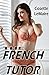 The French Tutor : An Explicit Group Sex Erotica Story with light Bondage