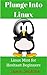 Plunge into Linux: Linux Mi...