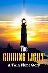 The Guiding Light: A Twin Flame Story